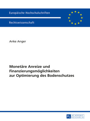 cover image of Monetaere Anreize und Finanzierungsmoeglichkeiten zur Optimierung des Bodenschutzes